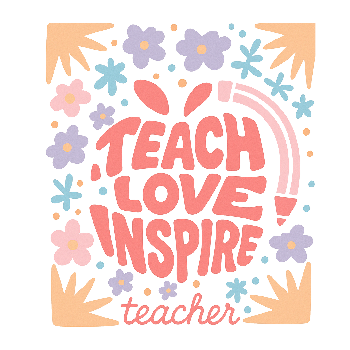 Teach Love Inspire - DTF TRANSFER