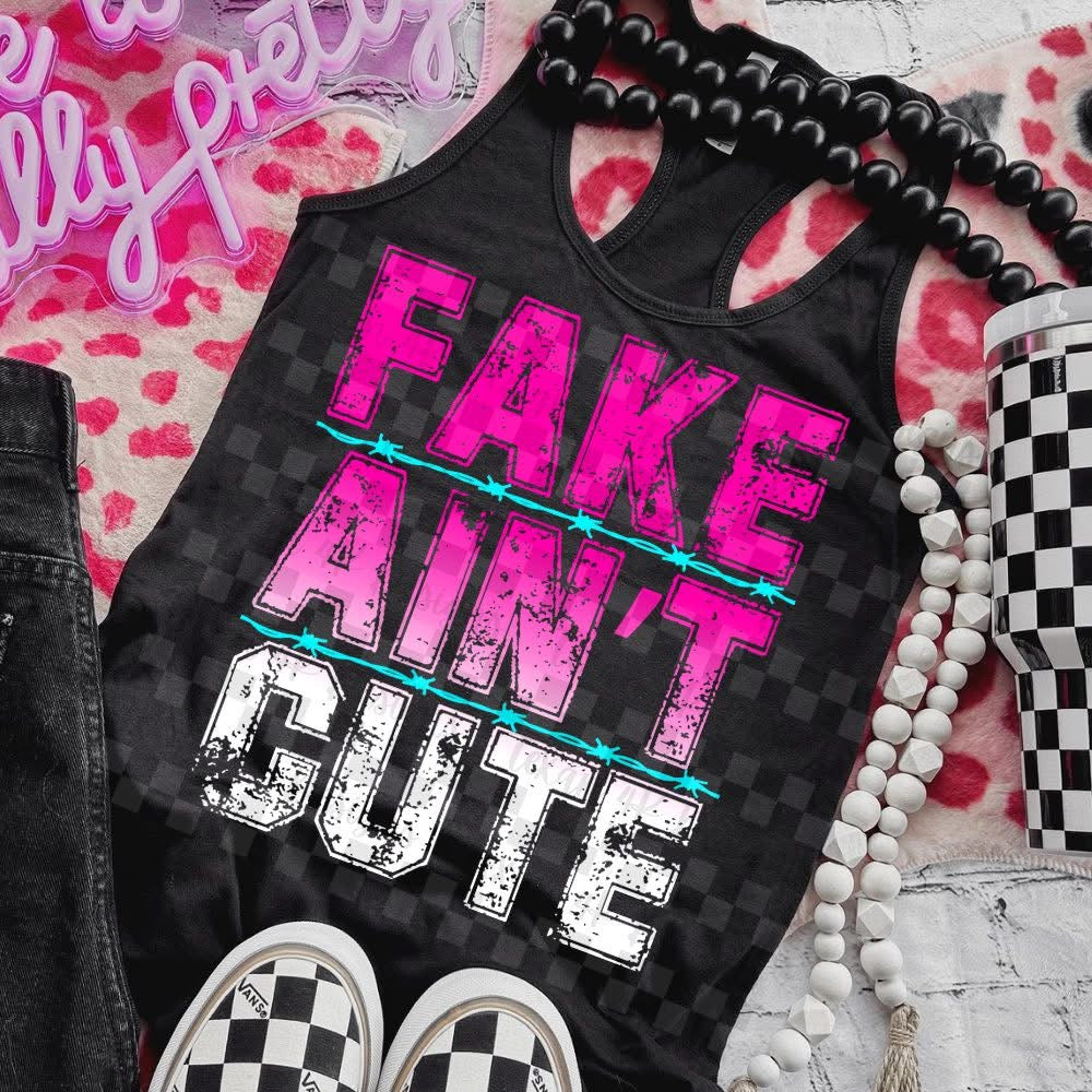 Fake Ain't Cute DTF Transfer