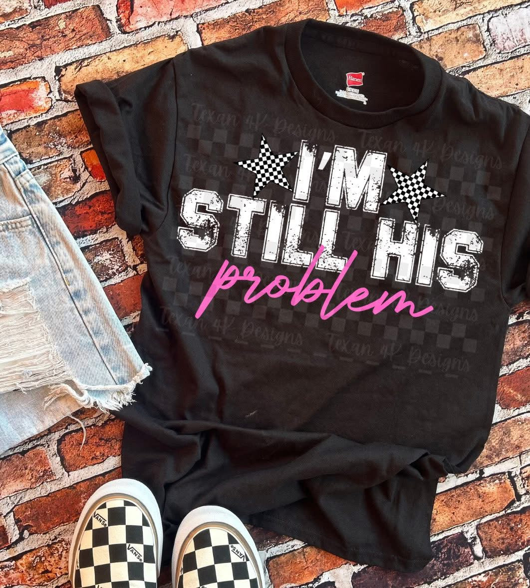 I'm Still His Problem DTF Transfer