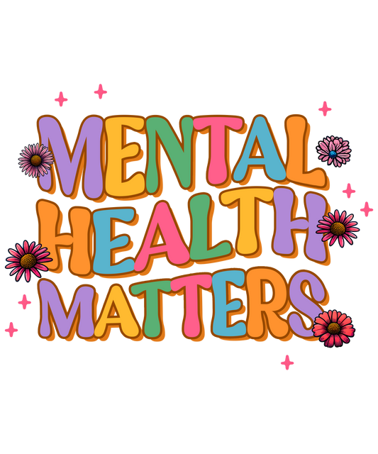 Mental Health Matters - DTF TRANSFER