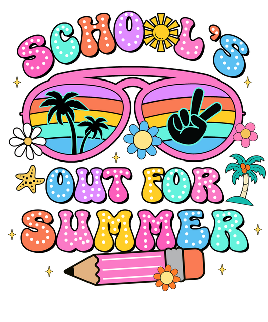 Schools out for Summer - DTF TRANSFER